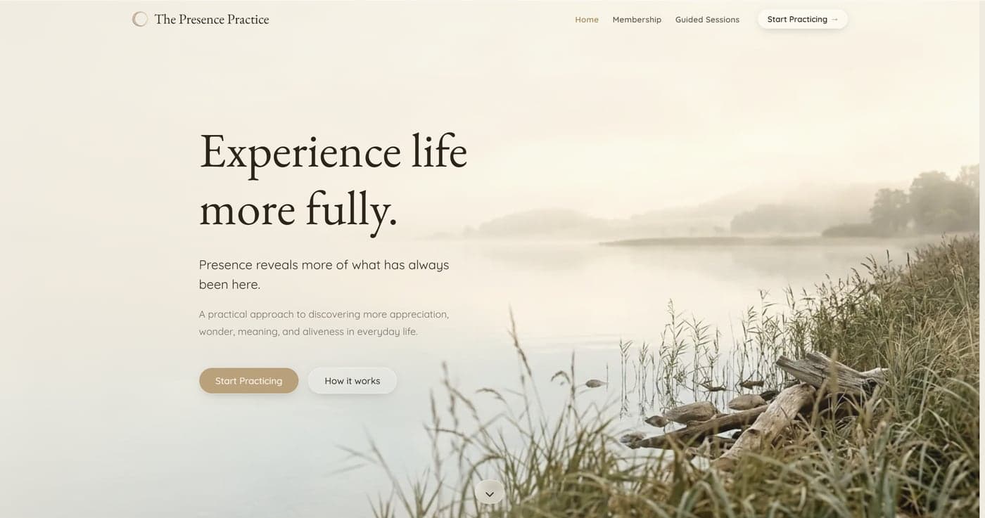 The Presence Practice homepage in a browser. A serif headline reading experience life more fully sits over a soft photograph of reeds at the edge of misty water, with buttons to start practicing or read how it works.